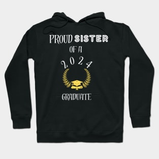 proud sister of a 2024 graduate - proud sister of a class of 2024 graduate Hoodie